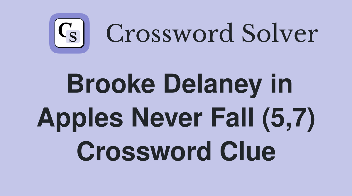 Brooke Delaney in Apples Never Fall (5,7) Crossword Clue