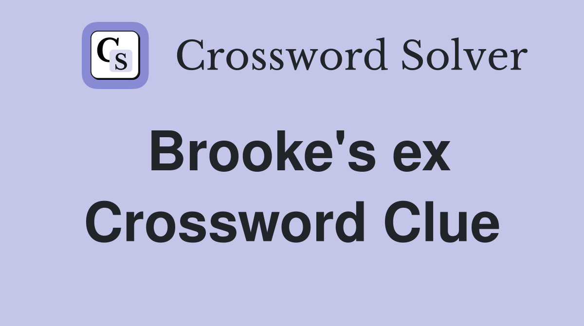 Brooke #39 s ex Crossword Clue Answers Crossword Solver
