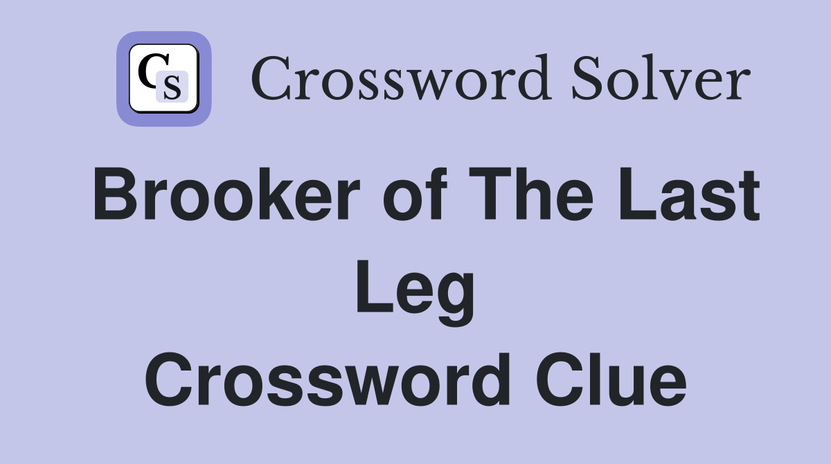 Brooker of The Last Leg Crossword Clue