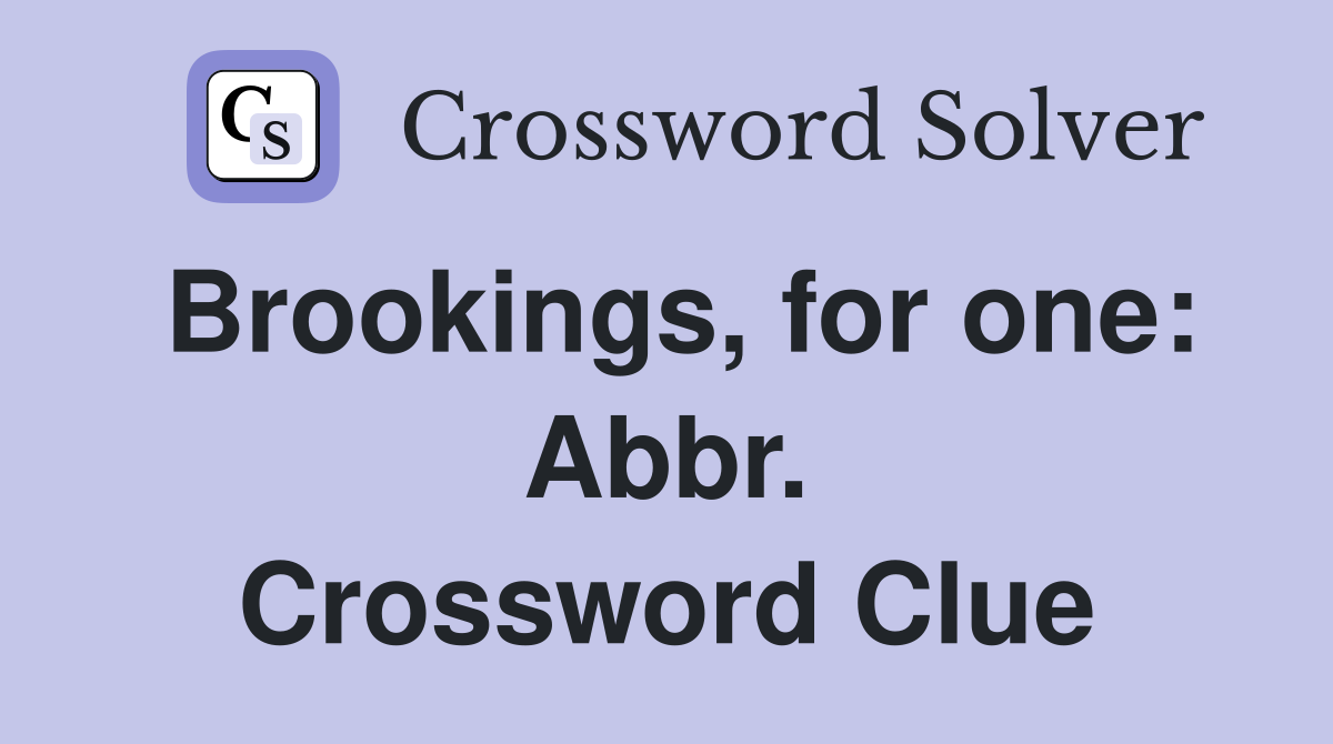Brookings, for one: Abbr. Crossword Clue
