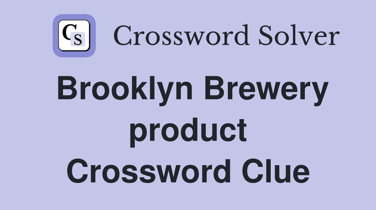 Brooklyn Brewery product Crossword Clue