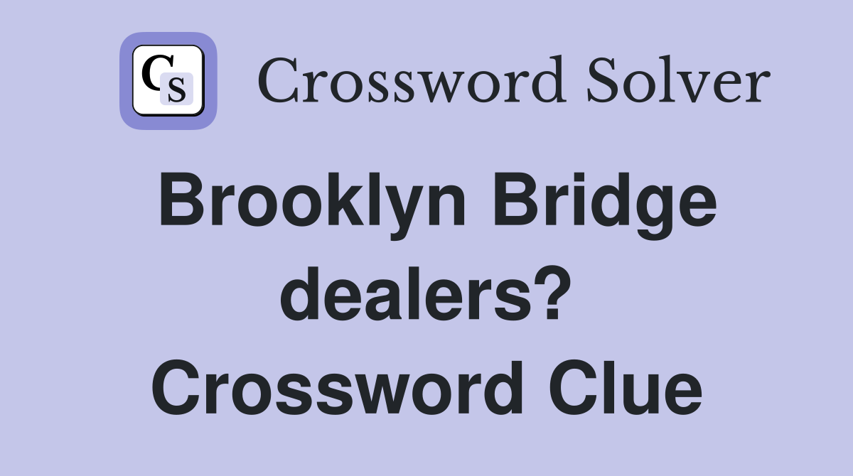 Brooklyn Bridge dealers? Crossword Clue
