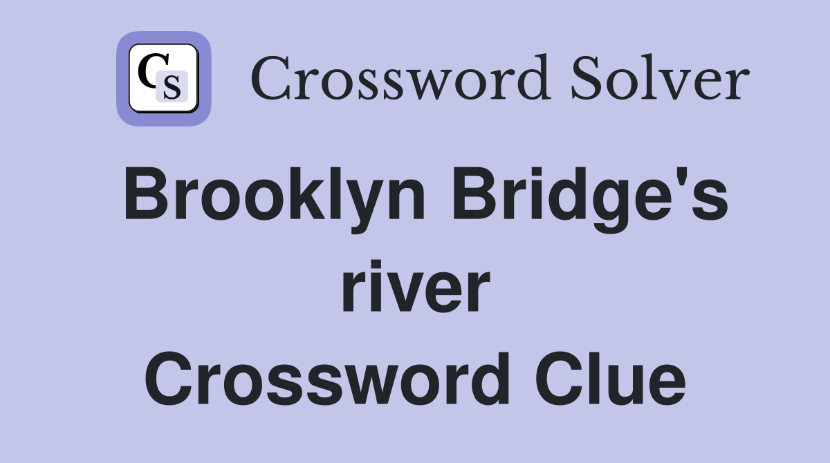Brooklyn Bridge's river Crossword Clue