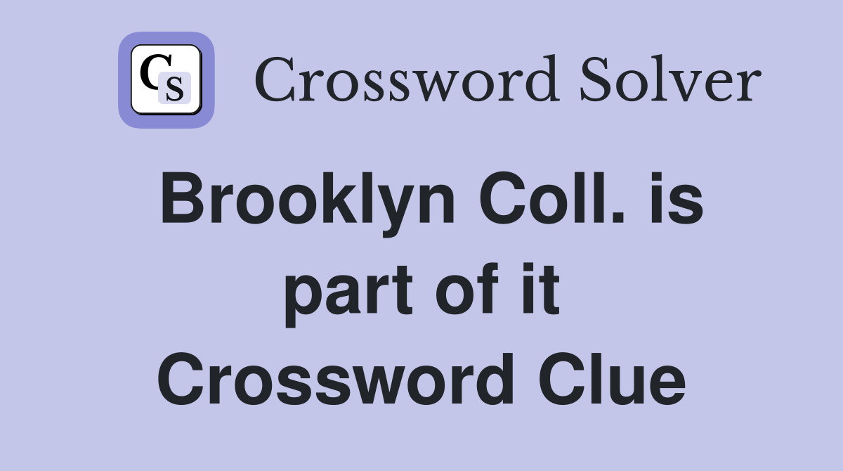 Brooklyn Coll. is part of it Crossword Clue