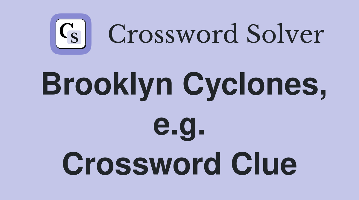 Brooklyn Cyclones, e.g. Crossword Clue