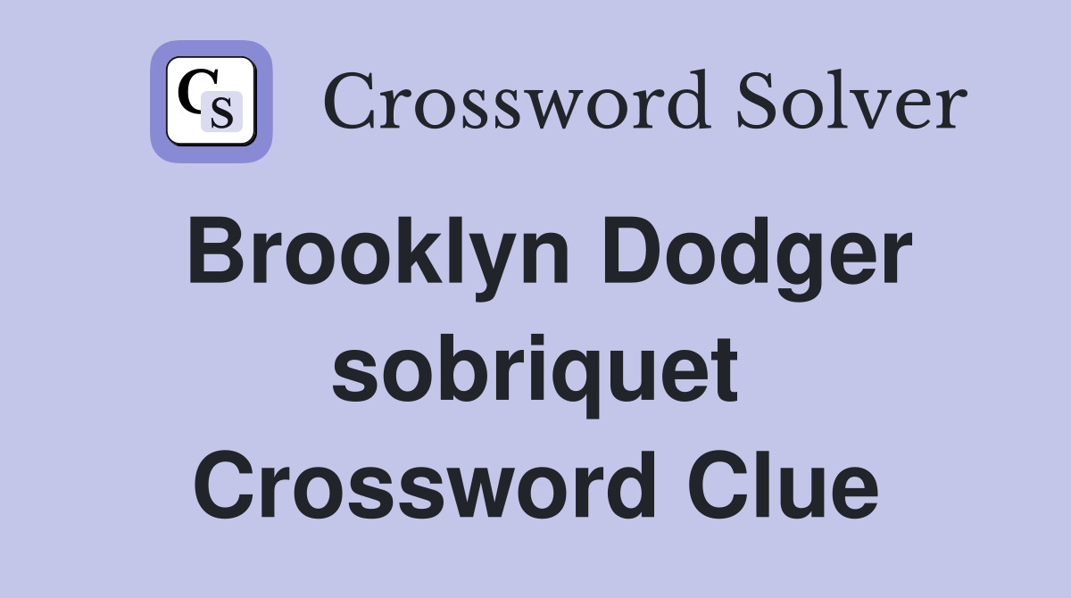 Brooklyn Dodger sobriquet Crossword Clue