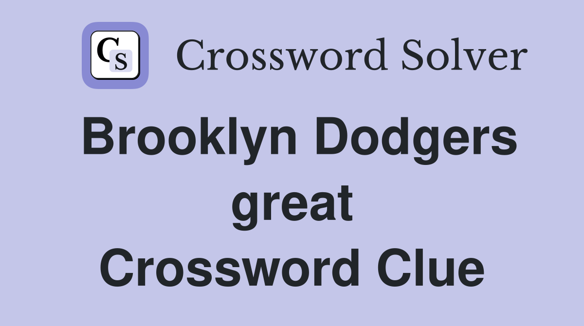 Brooklyn Dodgers great Crossword Clue