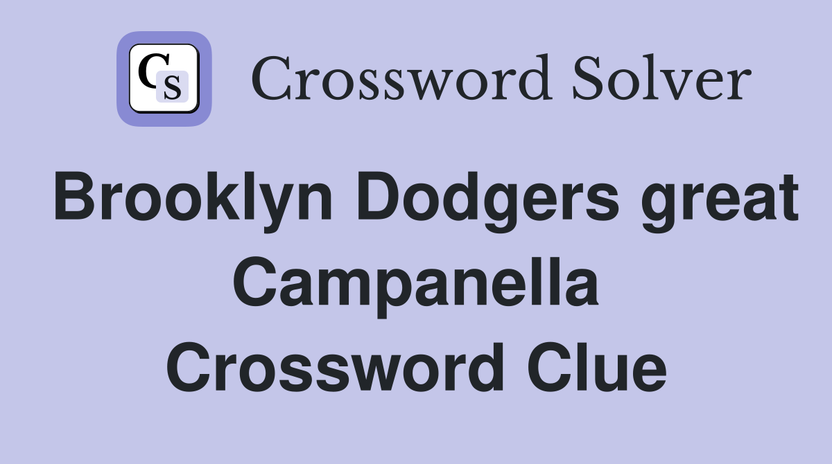 Brooklyn Dodgers great Campanella Crossword Clue