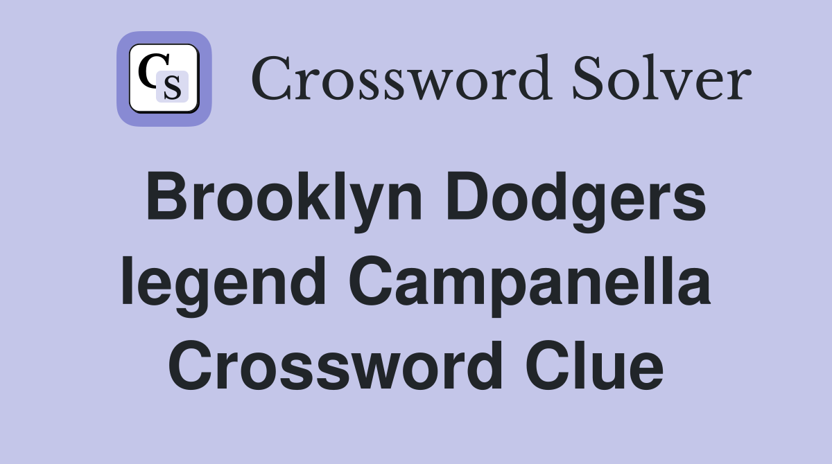 Brooklyn Dodgers legend Campanella Crossword Clue