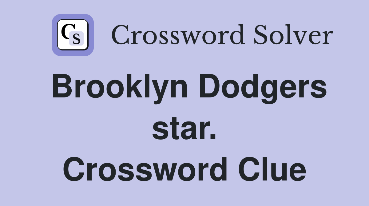 Brooklyn Dodgers star. Crossword Clue