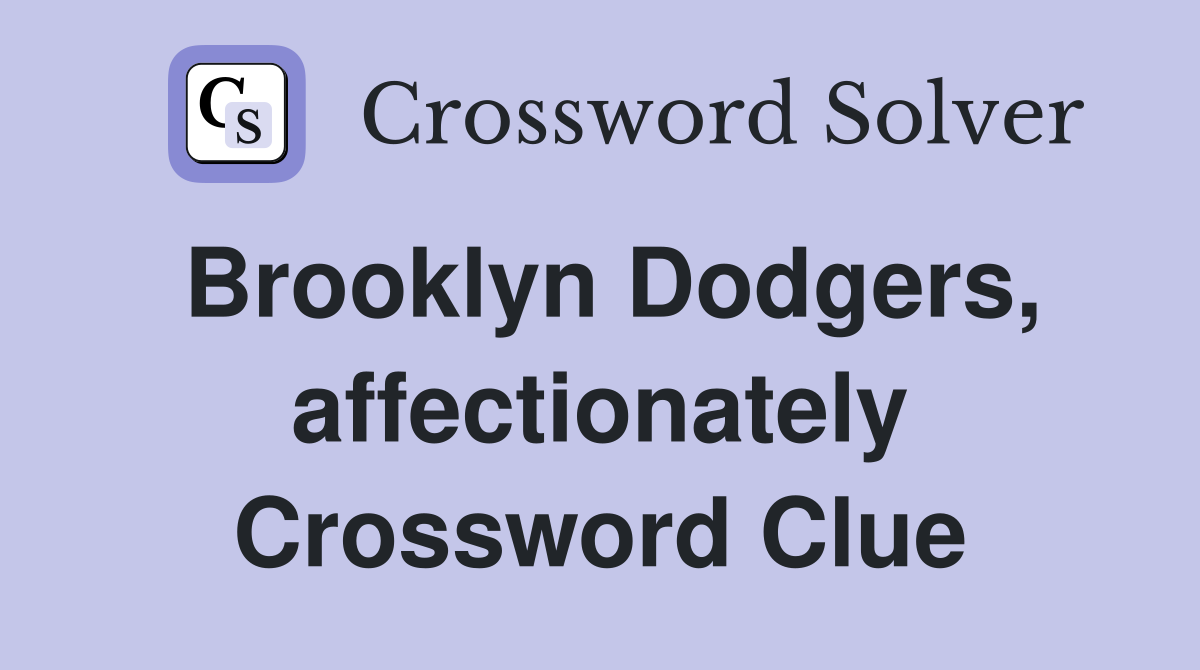 Brooklyn Dodgers, affectionately Crossword Clue