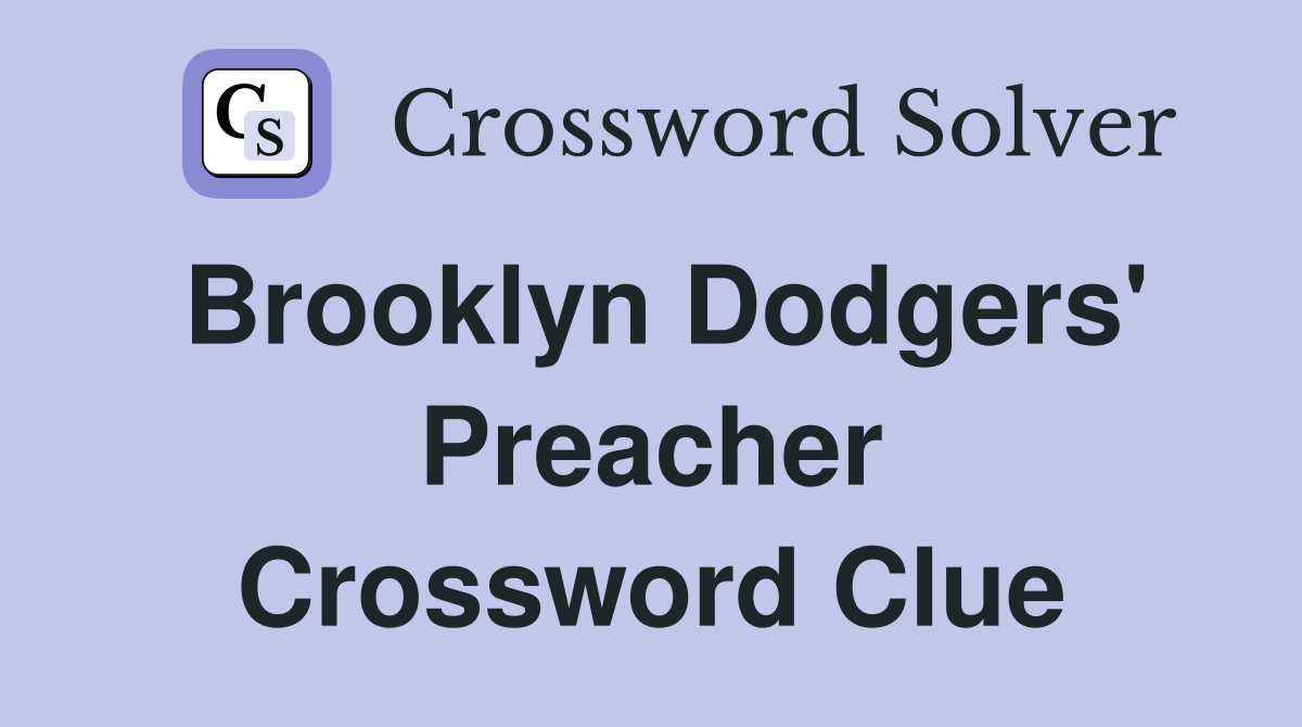 Brooklyn Dodgers' Preacher Crossword Clue