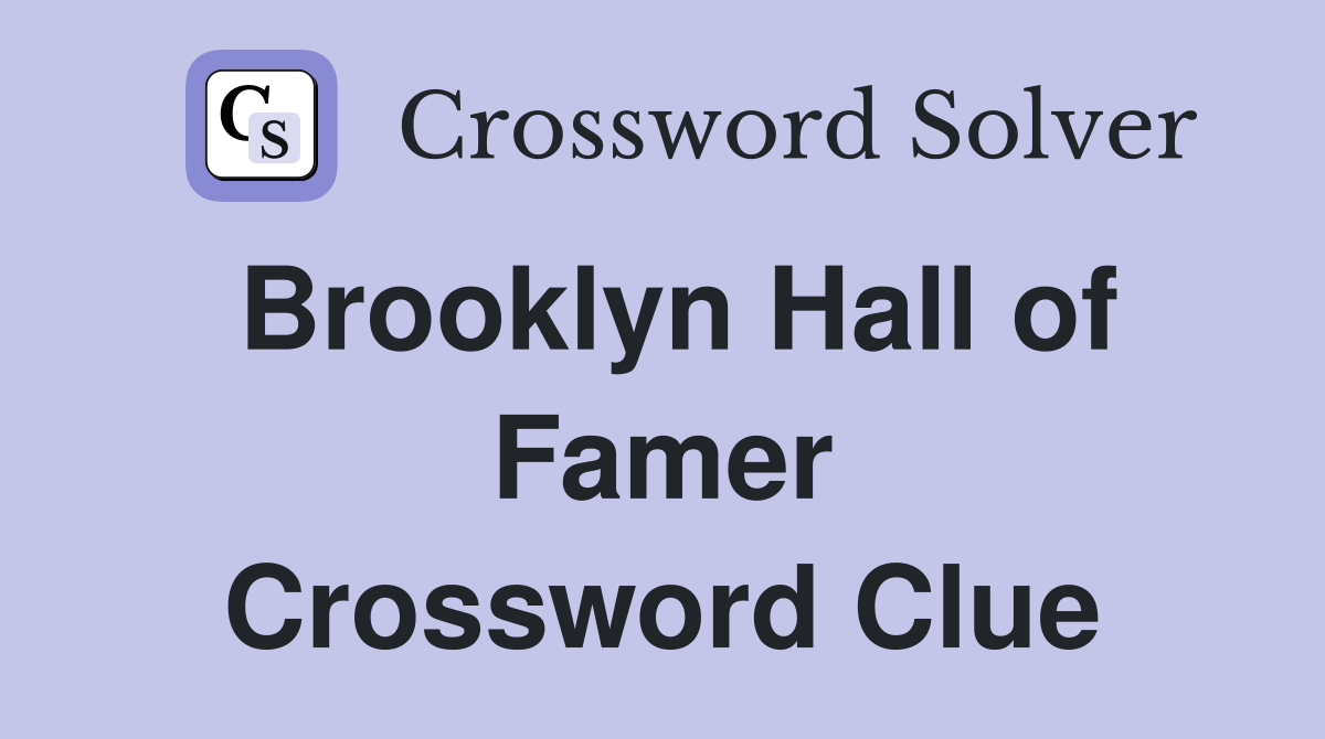 Brooklyn Hall of Famer Crossword Clue