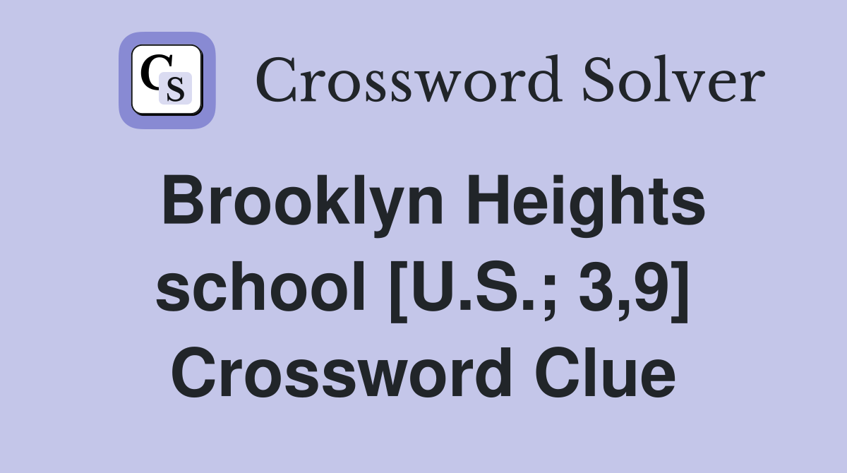 Brooklyn Heights school [U.S.; 3,9] Crossword Clue