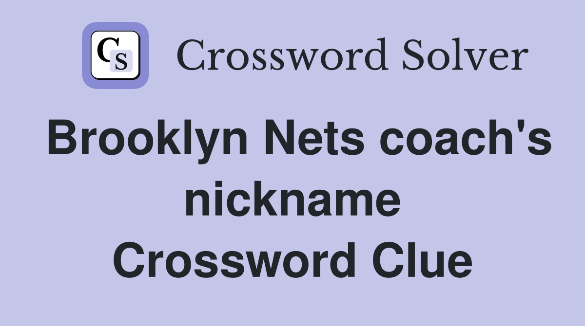 Brooklyn Nets coach's nickname Crossword Clue