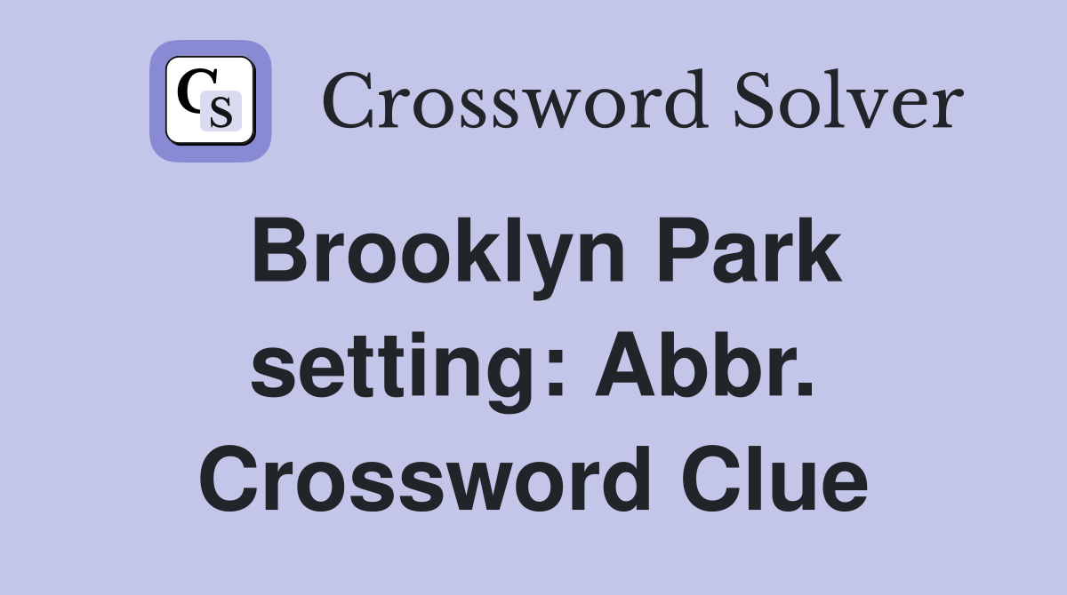Brooklyn Park setting: Abbr. Crossword Clue