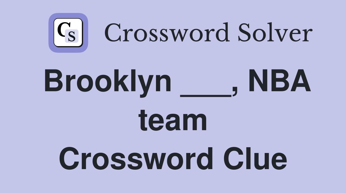 Brooklyn ___, NBA team Crossword Clue