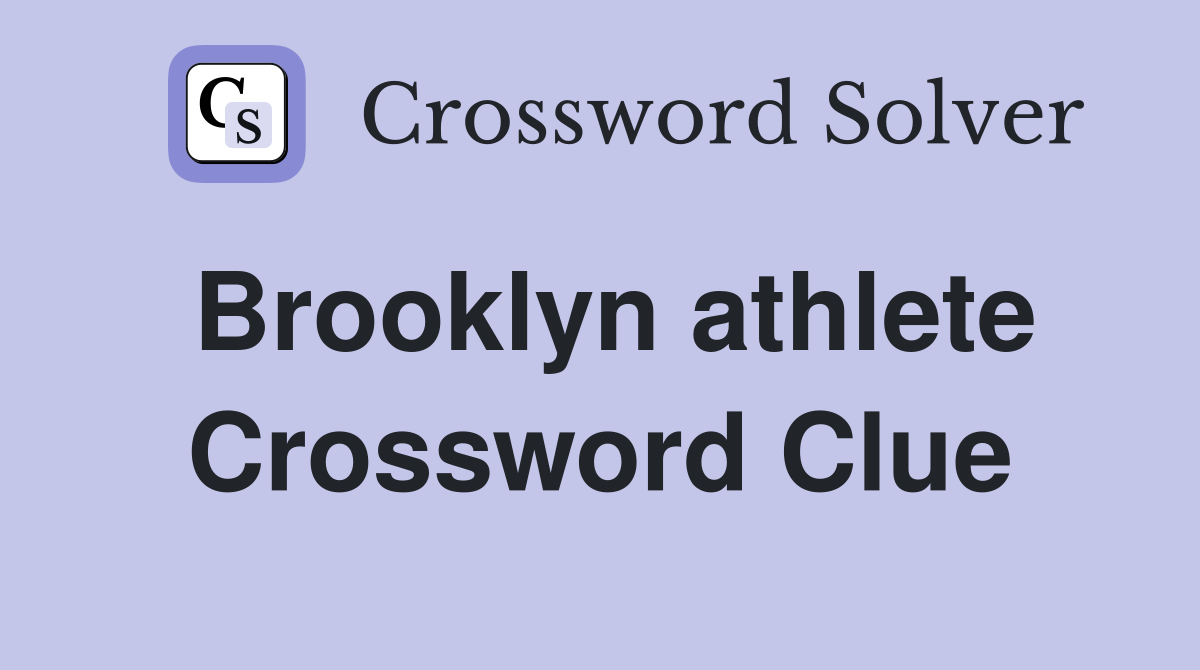 Brooklyn athlete Crossword Clue