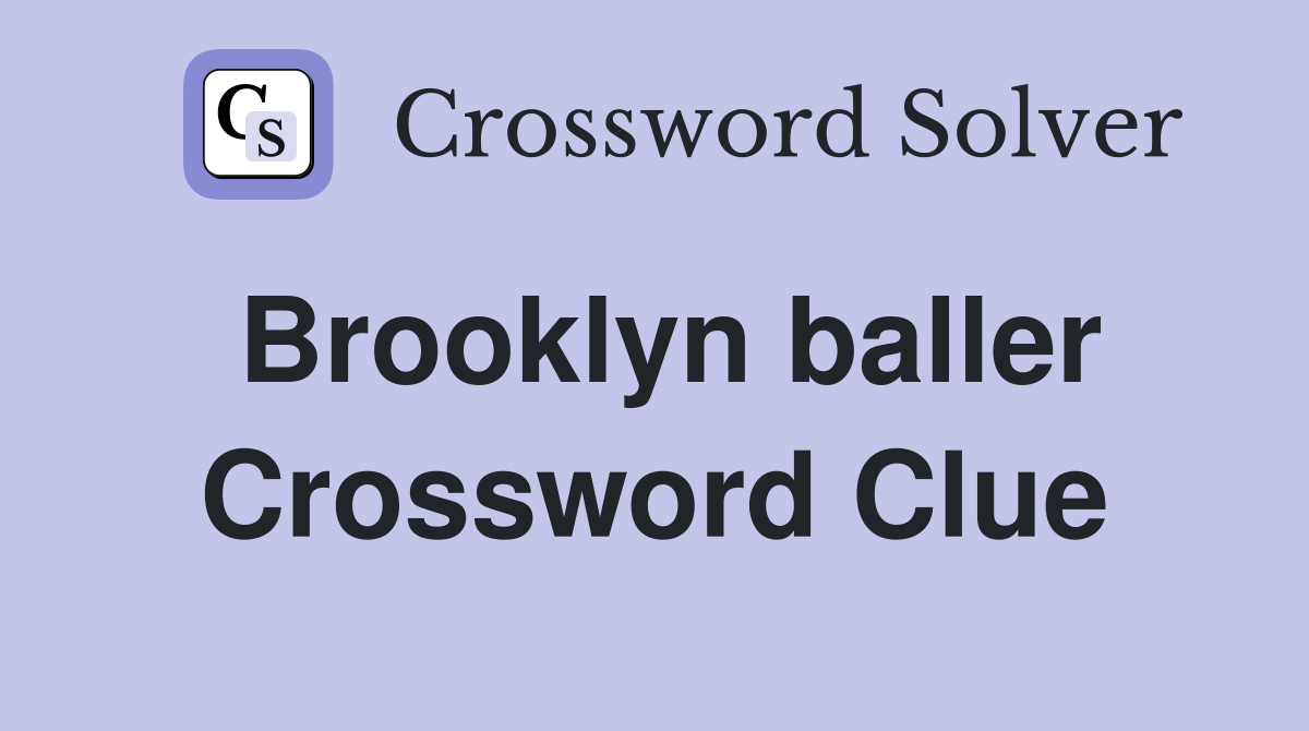 Brooklyn baller Crossword Clue