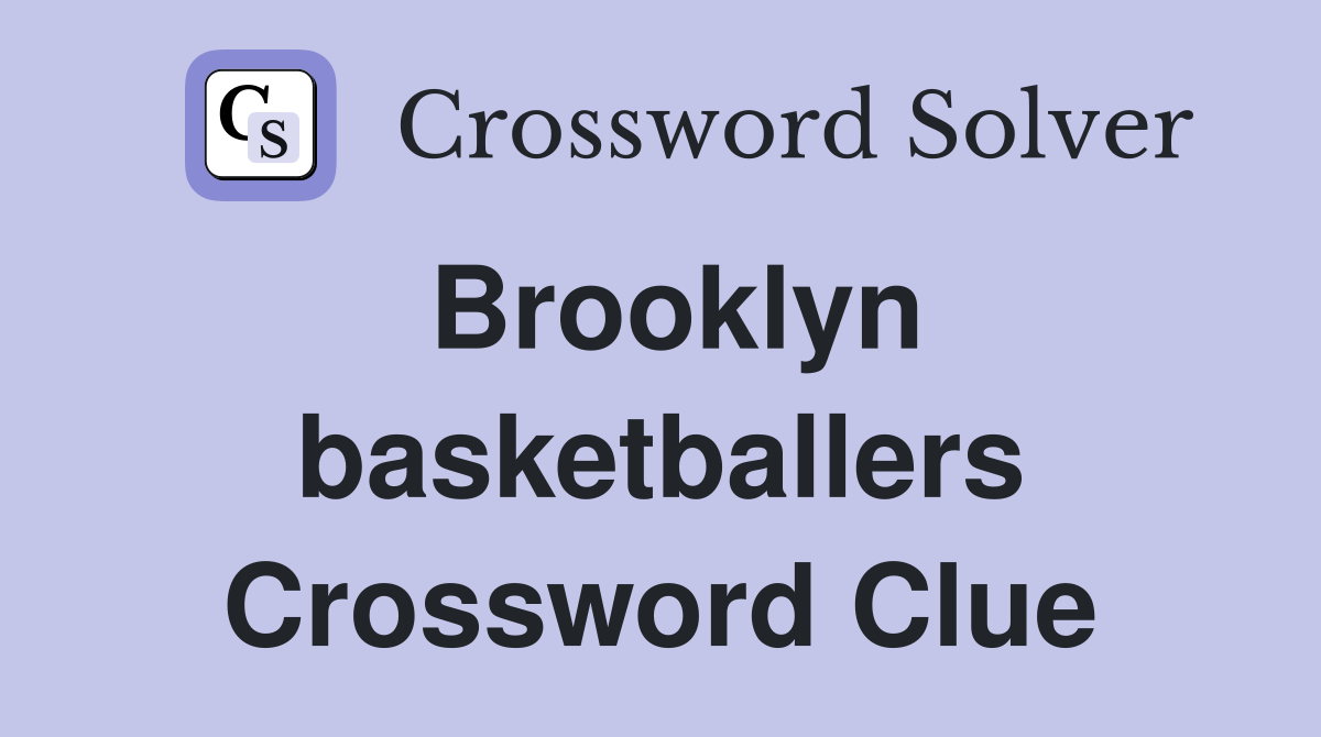 Brooklyn basketballers Crossword Clue