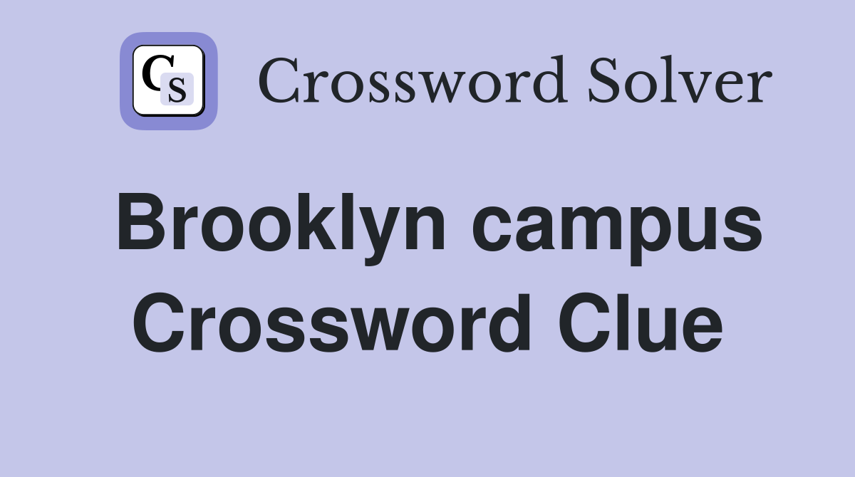 Brooklyn campus Crossword Clue