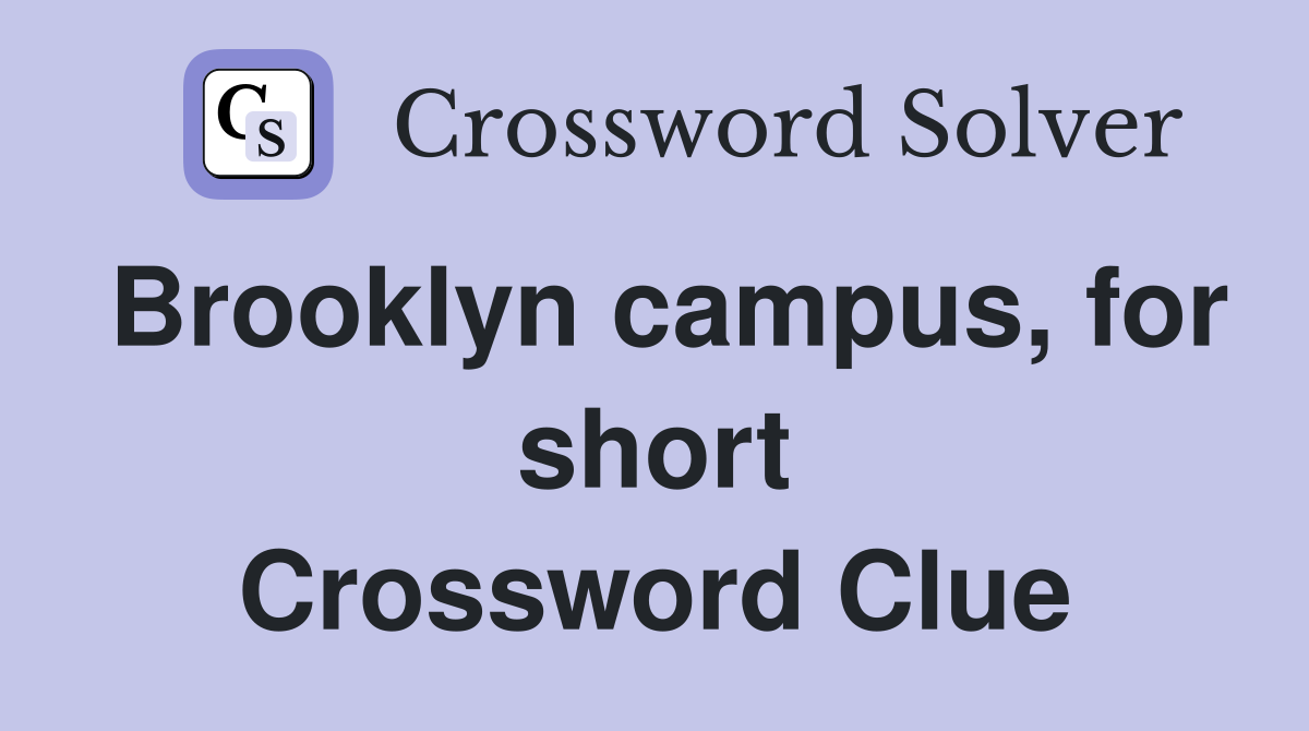 Brooklyn campus, for short Crossword Clue