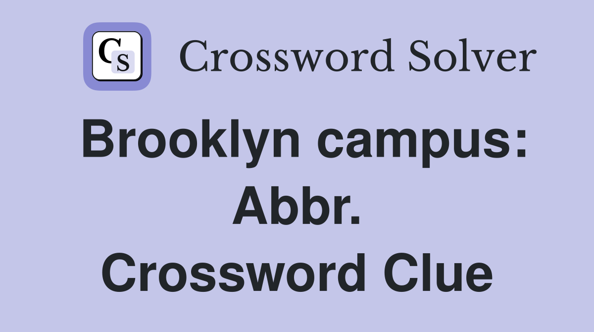 Brooklyn campus: Abbr. Crossword Clue