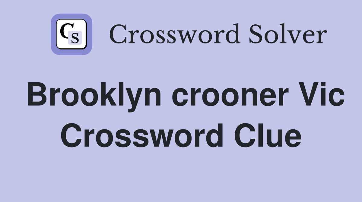 Brooklyn crooner Vic Crossword Clue