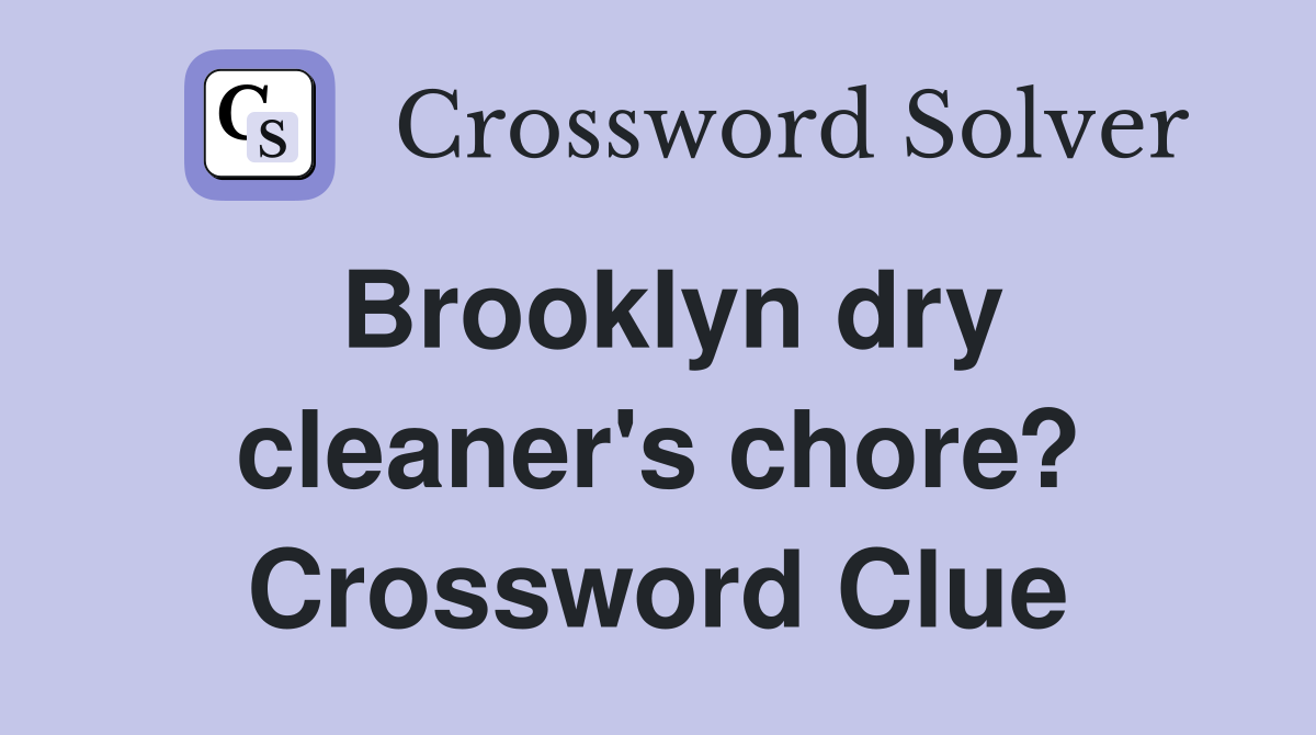 Brooklyn dry cleaner's chore? Crossword Clue