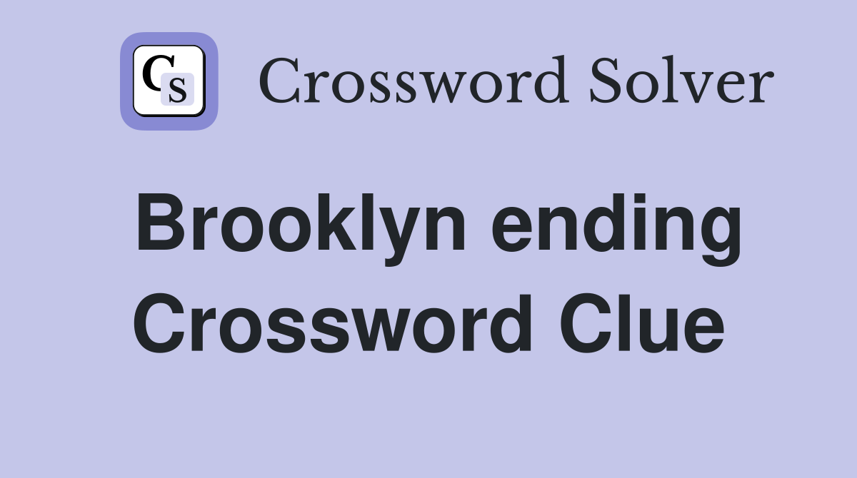 Brooklyn ending Crossword Clue