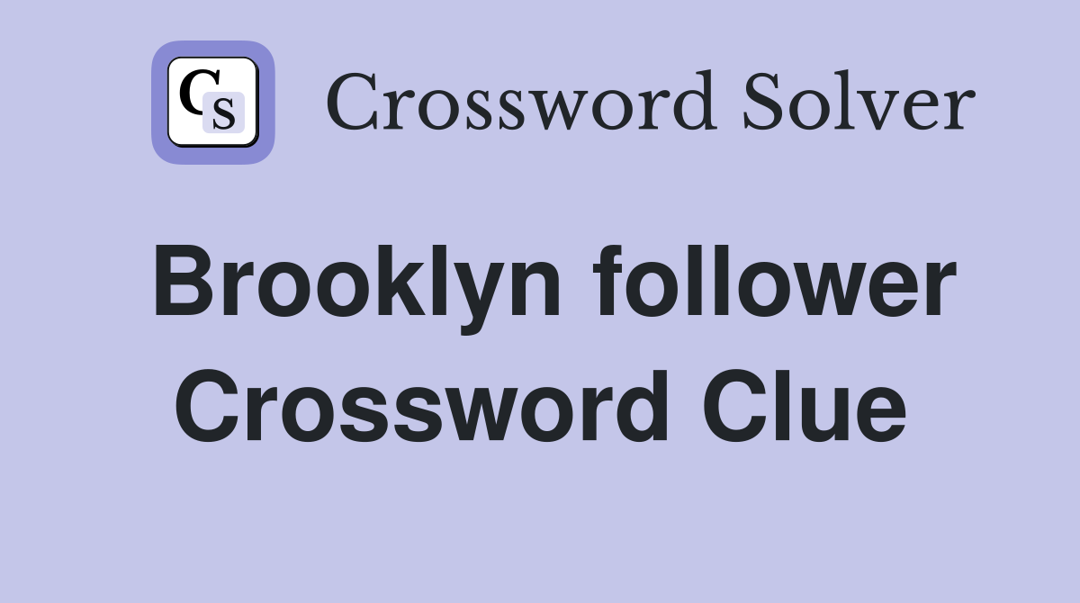 Brooklyn follower Crossword Clue
