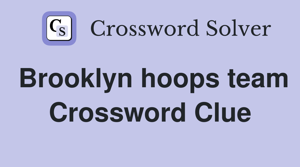 Brooklyn hoops team Crossword Clue