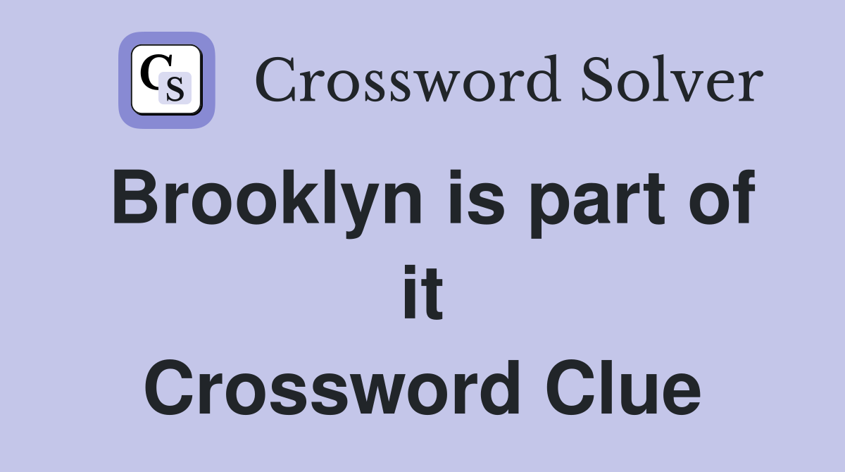 Brooklyn is part of it Crossword Clue