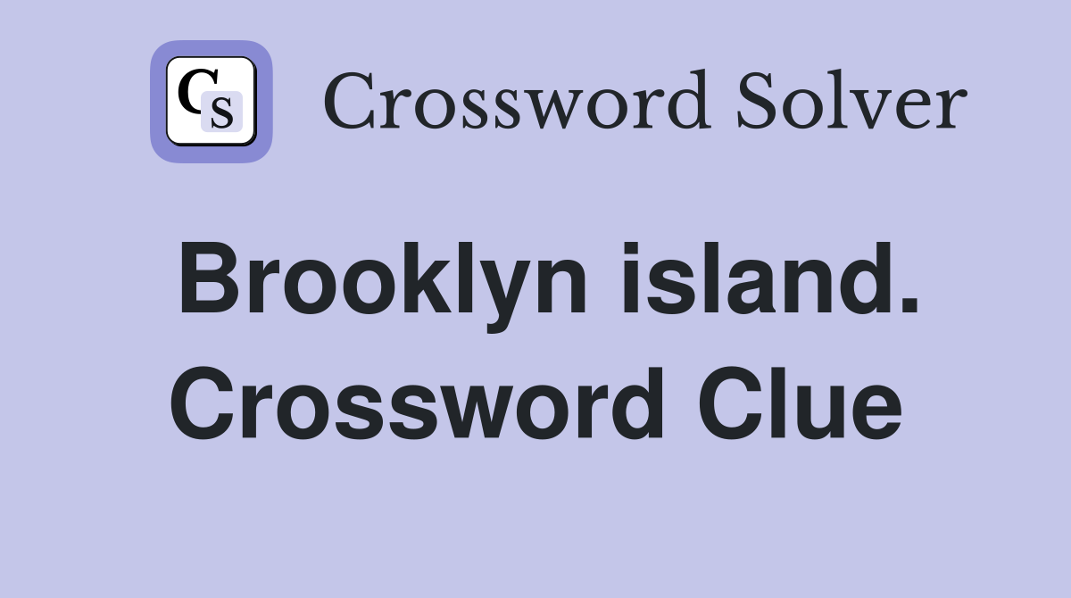 Brooklyn island. Crossword Clue