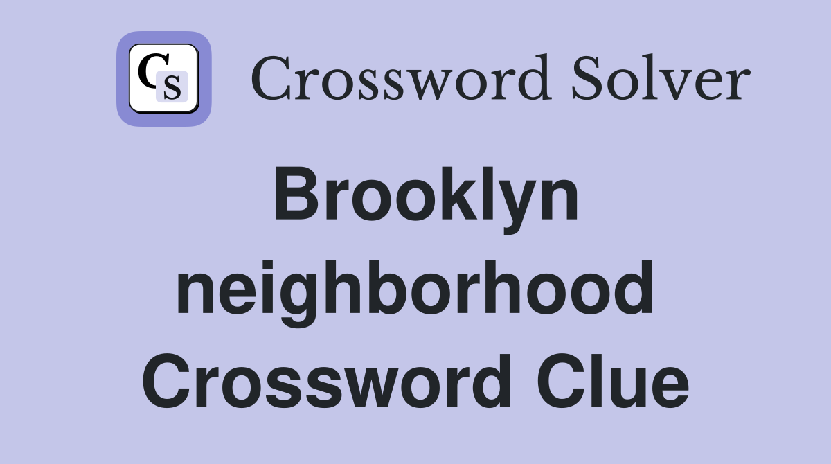 Brooklyn neighborhood Crossword Clue