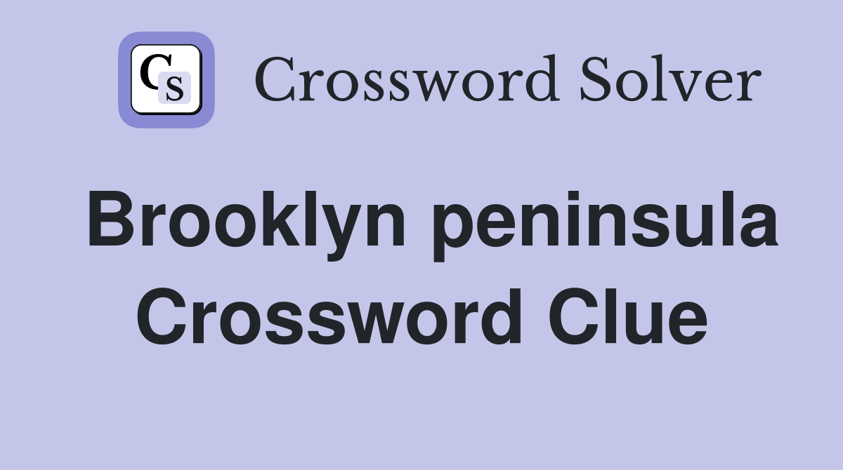 Brooklyn peninsula Crossword Clue
