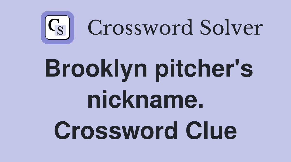 Brooklyn pitcher's nickname. Crossword Clue