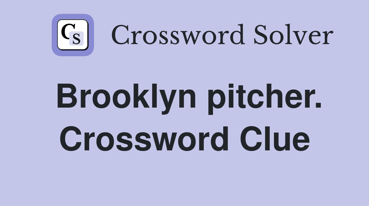 Brooklyn pitcher. Crossword Clue