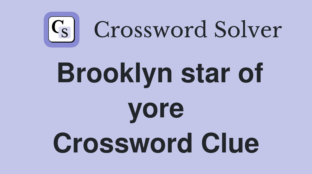 Brooklyn star of yore Crossword Clue