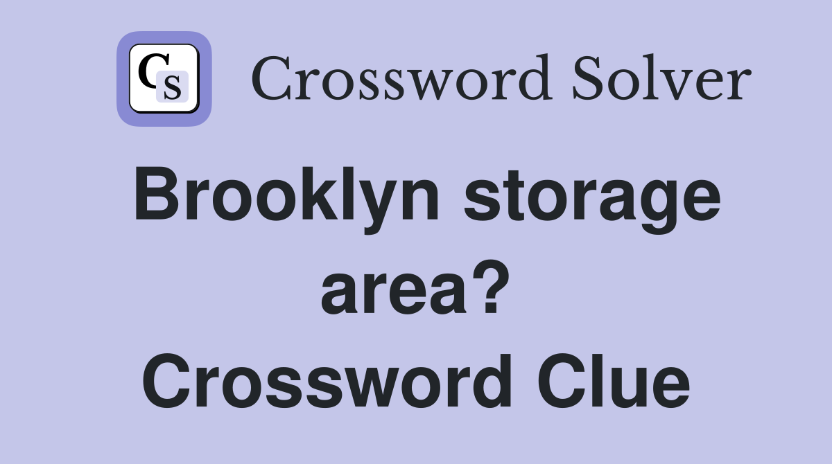 Brooklyn storage area? Crossword Clue