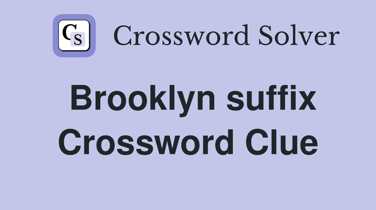 Brooklyn suffix Crossword Clue