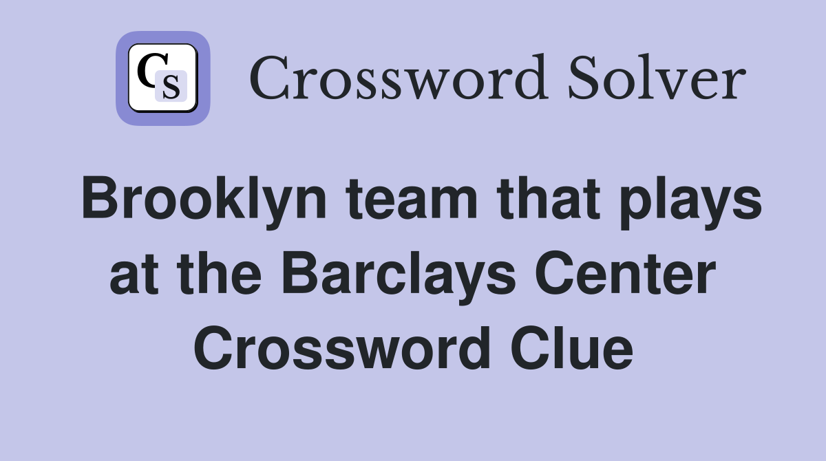 Brooklyn team that plays at the Barclays Center Crossword Clue