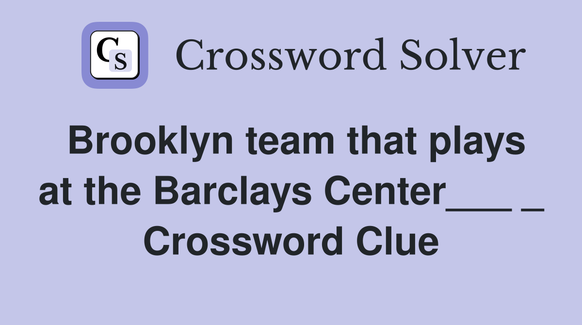 Brooklyn team that plays at the Barclays Center___ _ Crossword Clue