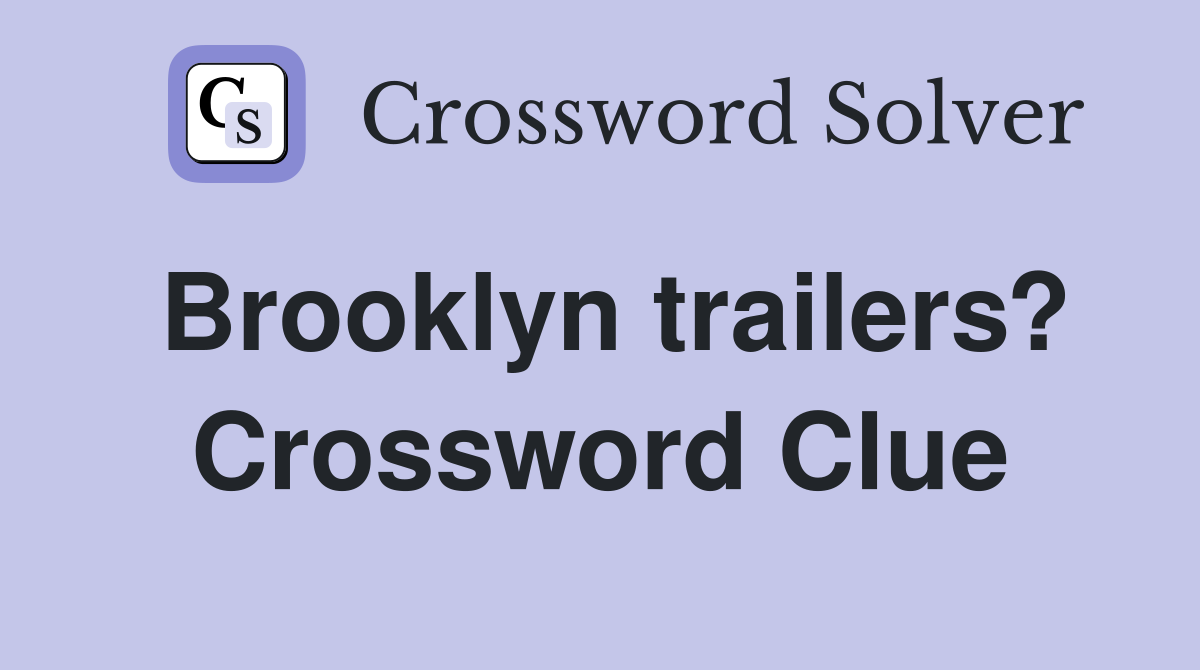Brooklyn trailers? Crossword Clue