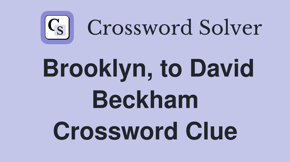 Brooklyn, to David Beckham Crossword Clue