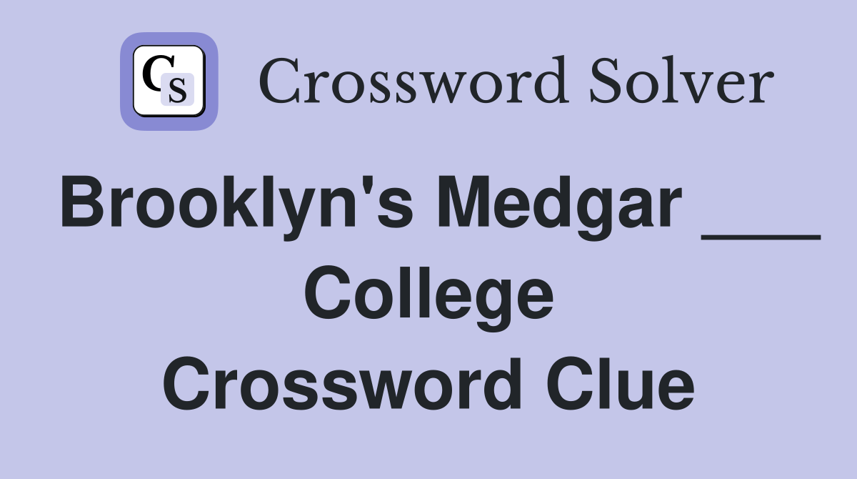 Brooklyn's Medgar ___ College Crossword Clue
