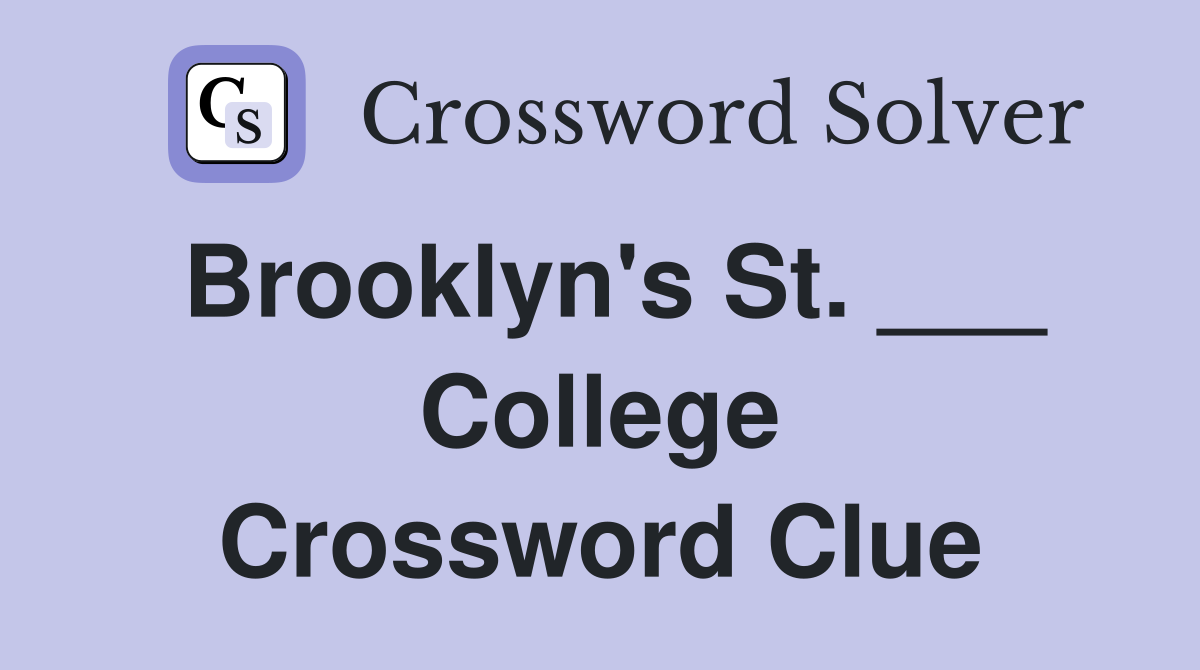 Brooklyn's St. ___ College Crossword Clue