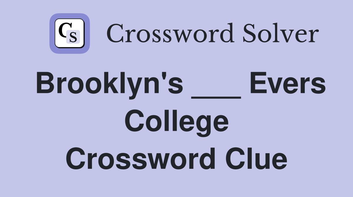 Brooklyn's ___ Evers College Crossword Clue