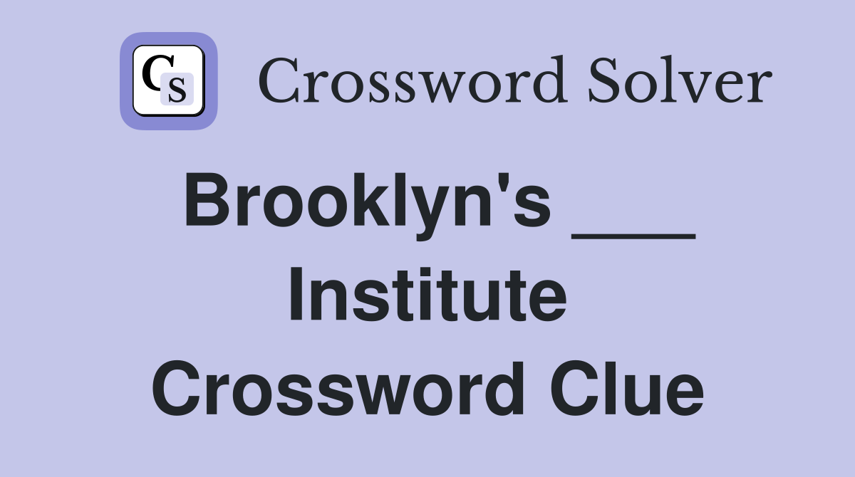 Brooklyn's ___ Institute Crossword Clue