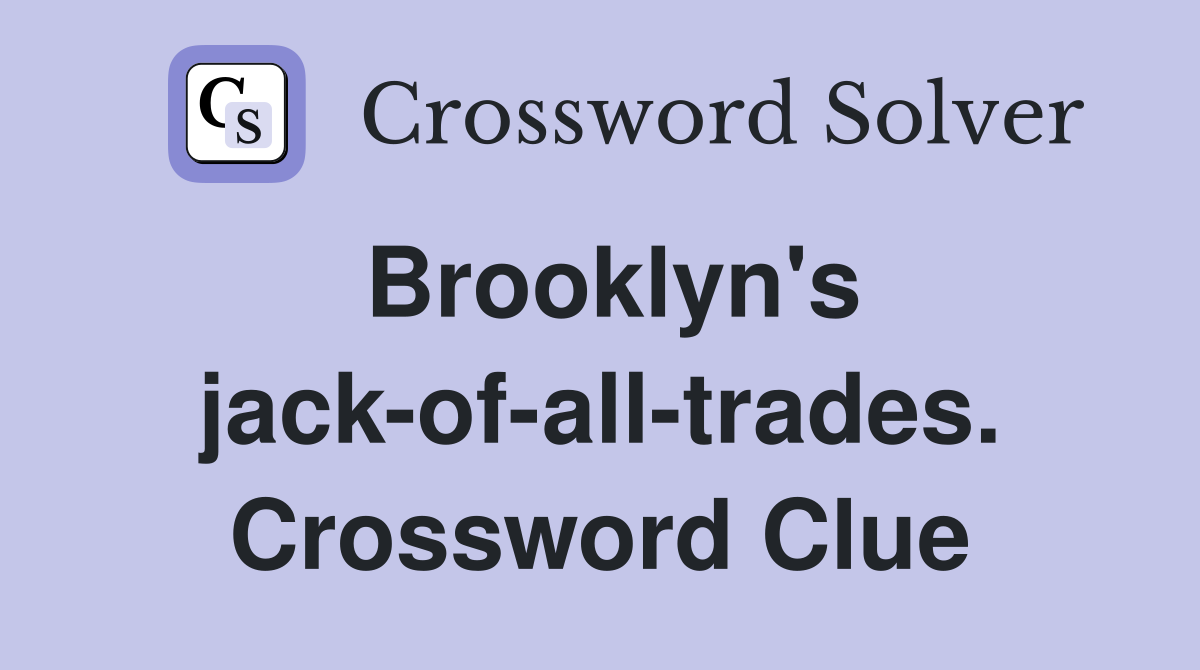 Brooklyn's jack-of-all-trades. Crossword Clue